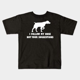 BRITTANY SPANIEL IFOLLOW MY NOSE NOT YOUR SUGGESTIONS Kids T-Shirt